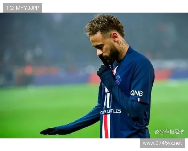 内马尔在巴黎的核心地位与领导权争议解析